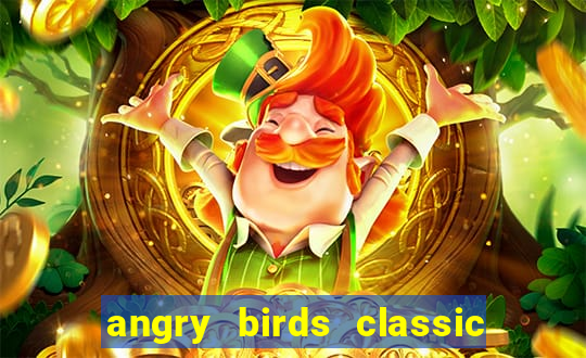 angry birds classic 1.0 apk